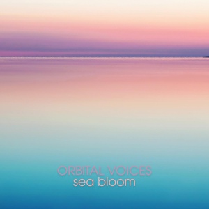 Обложка для orbital voices - Sea Bloom