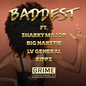 Обложка для Grime Originals feat. Sharky Major, Big Narstie, LV GENERAL, Rippz - Baddest