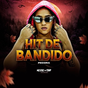 Обложка для Pécora, DJ Biel Bolado, Mestre do Trap - Hit de Bandido