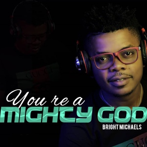Обложка для Bright Michaels - You're a Mighty God