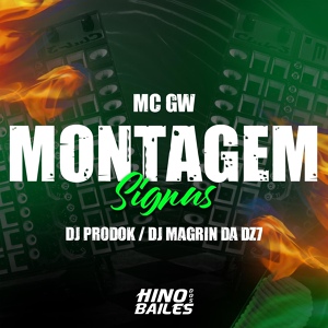Обложка для DJ Magrin da Dz7, DJ Prodok feat. Mc GW - Montagem - Signus