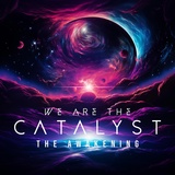 Обложка для We Are The Catalyst - The Awakening