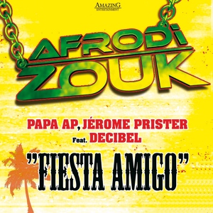 Обложка для Jérome Prister, Papa AP feat. Decibel - Fiesta Amigo (feat. Decibel) [Instru]