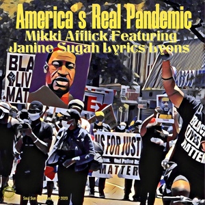 Обложка для Mikki Afflick feat. Janine Sugah Lyrics Lyons - America's Real Pandemic