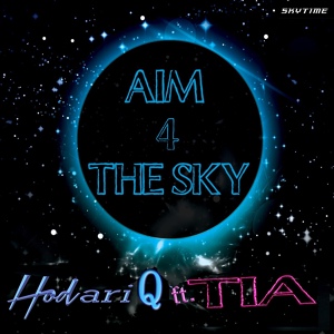 Обложка для Hodari Q, TIA - Aim 4 the Sky
