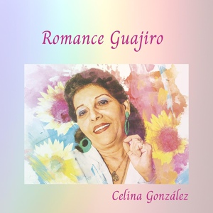 Обложка для Celina González - Romance Guajiro