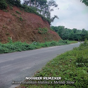 Обложка для Noobeer Remixer - Kau Patahkan Hatiku x Melodi Slow