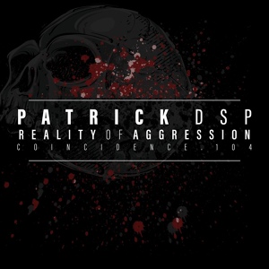 Обложка для Patrick DSP - Reality of Aggression
