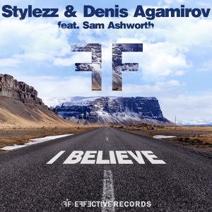 Обложка для Stylezz & Denis Agamirov feat. Sam Ashworth - I Believe [Radio Version]