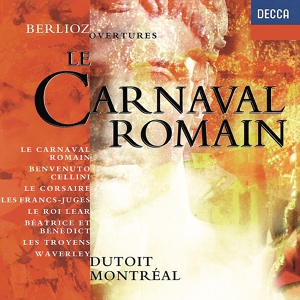 Обложка для Orchestre symphonique de Montréal, Charles Dutoit - Berlioz: Benvenuto Cellini, H.76 - Ouverture