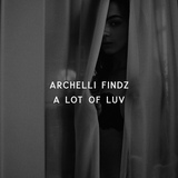 Обложка для Archelli Findz - A LOT OF LUV