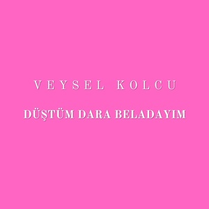 Обложка для Veysel Kolcu - Düştüm Dara Beladayım