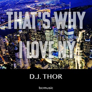 Обложка для D.J. Thor - That's Why I Love NY