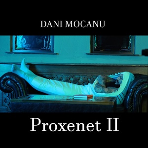 Обложка для Dani Mocanu - Proxenet II