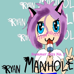 Обложка для Ryan Manhole - I Hope Joe Queer Senpai Will Notice Me