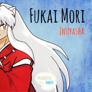 Обложка для Peaceful Anime - Fukai Mori (Inuyasha)