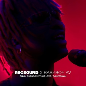 Обложка для RECSOUND, babyboy AV - Quick Questions • Thug Love • Confession (Live)