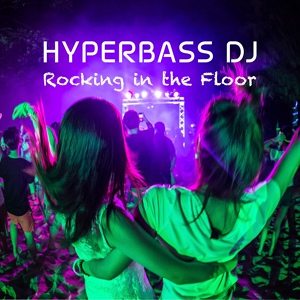Обложка для Hyperbass DJ - Rocking In The Floor