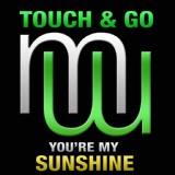 Обложка для Touch & Go - You're My Sunshine