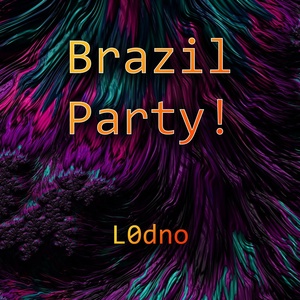 Обложка для L0dno - Brazil Party!