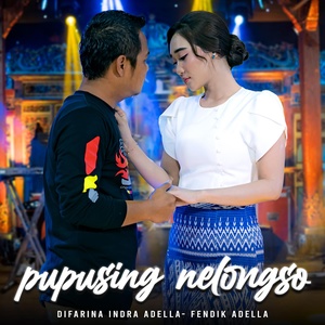 Обложка для Difarina Indra Adella feat. Fendik Adella - Pupusing Nelongso