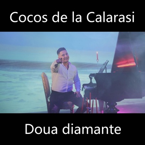 Обложка для Cocos de la Calarasi - Doua diamante