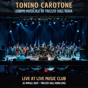 Обложка для Tonino Carotone, Corpo Musicale di Trezzo sull'Adda MI - BAHIA Live at Live Music Club