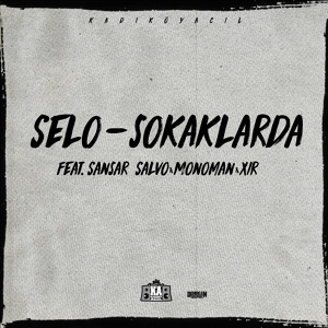 Обложка для Selo feat. Sansar Salvo, Monoman, Xir - Sokaklarda