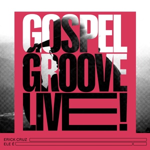 Обложка для Erick Cruz - Ele É : Gospel Groove