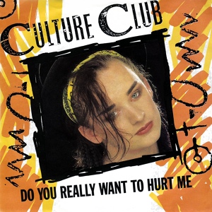 Обложка для Culture Club - Do You Really Want To Hurt Me?