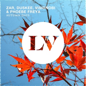 Обложка для Zar, Duskee, Visionobi feat. Phoebe Freya - Autumn Days