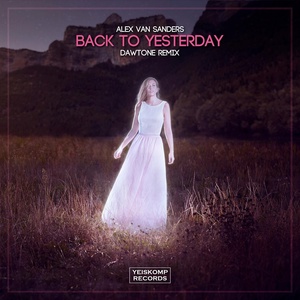 Обложка для Alex Van Sanders - Back To Yesterday (DaWTone Remix)