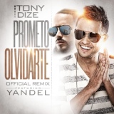 Обложка для Tony Dize feat. Yandel - Prometo Olvidarte (Remix) [feat. Yandel]