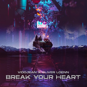 Обложка для Vidojean X Oliver Loenn - Break Your Heart