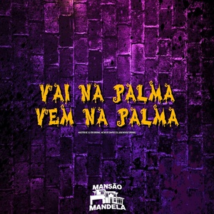 Обложка для Maestro Bê, DJ CBO ORIGINAL, MC RR DO CAMPOS feat. DJ JOAO NO BEAT ORIGINAL - Vai na Palma Vem na Palma