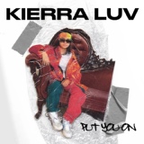 Обложка для Kierra Luv - Put You On