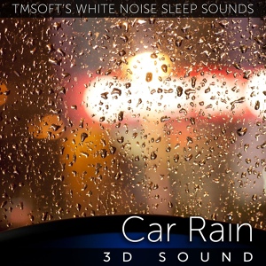 Обложка для Tmsoft's White Noise Sleep Sounds - Car Rain 3d Sound