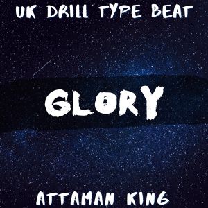 Обложка для Attaman King - Uk Drill Type Beat Glory