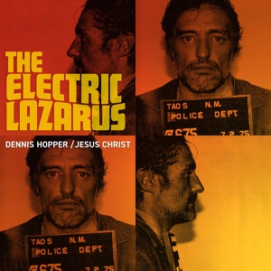 Обложка для The Electric Lazarus - Dennis Hopper/ Jesus Christ