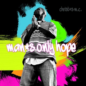 Обложка для Christ's MC - Our Only Hope (feat. Mark Arthur)