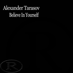 Обложка для Alexander Tarasov - Believe In Yourself