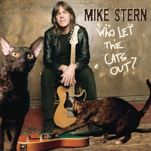 Обложка для Mike Stern - Who Let The Cats Out ?