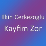 Обложка для Ilkin Cerkezoglu - Kayfim Zor