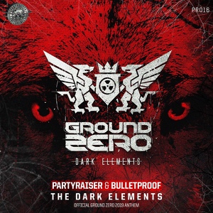 Обложка для Partyraiser, Bulletproof - The Dark Elements (Official Ground Zero 2019 Anthem)