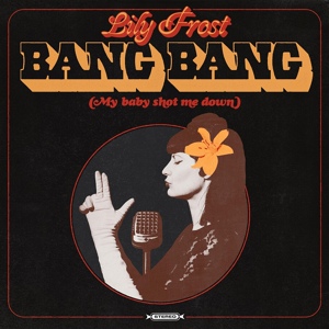 Обложка для Lily Frost - Bang Bang (My Baby Shot Me Down)