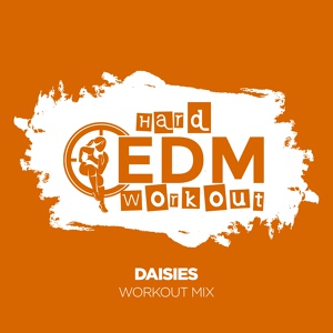 Обложка для Hard EDM Workout - Daisies