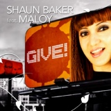 Обложка для Shaun Baker feat. Maloy feat. MaLoY - Give!