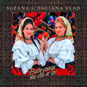 Обложка для Suzana și Daciana Vlad - Bate Ceasu' Nu Sta-N Loc
