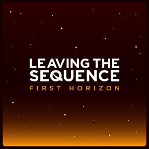 Обложка для Leaving the Sequence - First Horizon