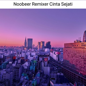 Обложка для Noobeer Remixer - CINTA SEJATI